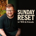 Logo of the podcast Sunday Reset w/ Will & Friends Podcast Sunday Reset w/ Will & Friends