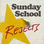 Sunday School Rejects Podcast Sunday School Rejects