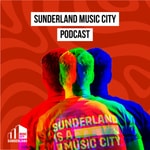 Logo of the podcast Sunderland Music City Podcast Podcast Sunderland Music City Podcast