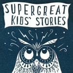 Logo of the podcast Super Great Kids' Stories