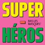 Logo of the podcast SUPER HEROS : BAS LES MASQUES Podcast SUPER HEROS : BAS LES MASQUES
