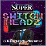 Super Switch Headz Podcast Super Switch Headz