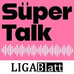 Podcast Süper Talk – der LIGABlatt-Podcast