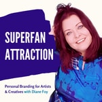 Superfan Attraction for Artists & Creatives with Diane Foy Superfan Attraction for Artists & Creatives with Diane Foy
