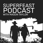 SuperFeast Podcast Podcast SuperFeast Podcast