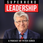 Logo of the podcast Superhero Leadership with Peter Cuneo Podcast Superhero Leadership with Peter Cuneo