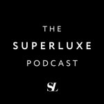 Logo of the podcast Superluxe - Luxury Fashion, Insights, Trends and News Logo of the podcast Superluxe - Luxury Fashion, Insights, Trends and News