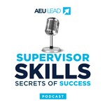 Supervisor Skills: Secrets of Success Podcast Supervisor Skills: Secrets of Success