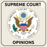 Logo of the podcast Supreme Court Opinions Podcast Supreme Court Opinions