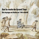 Logo of the podcast Sur la route du Grand Tour : un voyage en Italie au 18e siècle Podcast Sur la route du Grand Tour : un voyage en Italie au 18e siècle