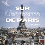 Logo of the podcast Sur les Toits de Paris - Lamarck Group Podcast Sur les Toits de Paris - Lamarck Group