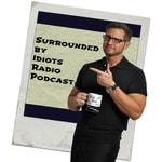 Logo of the podcast Surrounded by Idiots Radio Podcast Podcast Surrounded by Idiots Radio Podcast