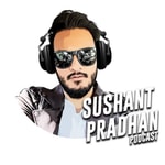 Sushant Pradhan Podcast Sushant Pradhan Podcast