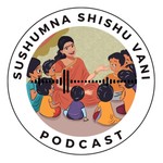 Logo of the podcast SUSHUMNA SHISHU VANI Podcast SUSHUMNA SHISHU VANI