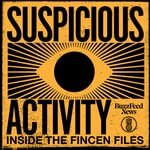 Podcast Suspicious Activity: Inside the FinCEN Files
