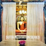 Sutta Meditation Series Podcast Sutta Meditation Series