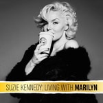 Logo of the podcast Suzie Kennedy: Living With Marilyn Monroe Podcast Suzie Kennedy: Living With Marilyn Monroe