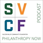SVCF Philanthropy Now Podcast SVCF Philanthropy Now Podcast