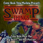 Logo of the podcast Swamp Things: Comic Book Muck Men, Bog Beasts, and Mud Monsters Podcast Swamp Things: Comic Book Muck Men, Bog Beasts, and Mud Monsters