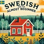 Logo of the podcast Swedish for the Almost Beginner Podcast Swedish for the Almost Beginner