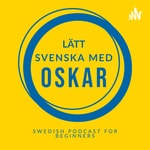 Swedish podcast for beginners (Lätt svenska med Oskar) Podcast Swedish podcast for beginners (Lätt svenska med Oskar)