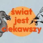 Logo of the podcast Świat jest ciekawszy Podcast Świat jest ciekawszy