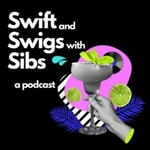 Logo of the podcast Swift and Swigs with Sibs Podcast Swift and Swigs with Sibs
