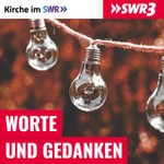 Logo of the podcast SWR3 Worte & Gedanken - Kirche im SWR Podcast SWR3 Worte & Gedanken - Kirche im SWR