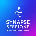 Synapse Sessions - Amazon Expert Series Podcast Synapse Sessions - Amazon Expert Series