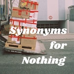 Logo of the podcast Synonyms for Nothing Podcast Synonyms for Nothing