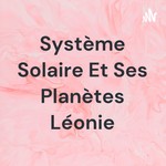Podcast Système Solaire Et Ses Planètes Léonie