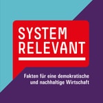 Logo of the podcast Systemrelevant - Fakten für eine demokratische und nachhaltige Wirtschaft Podcast Systemrelevant - Fakten für eine demokratische und nachhaltige Wirtschaft