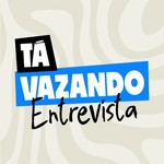 Logo of the podcast Tá Vazando Entrevista Podcast Tá Vazando Entrevista