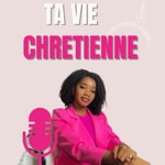 Logo of the podcast Ta Vie Chrétienne Podcast Ta Vie Chrétienne