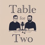 Logo of the podcast Table for Two Podcast Table for Two