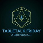 Logo of the podcast TableTalk Friday: A D&D Podcast Podcast TableTalk Friday: A D&D Podcast