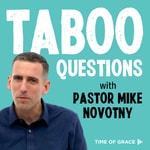 Logo of the podcast Taboo Questions With Pastor Mike Novotny Podcast Taboo Questions With Pastor Mike Novotny