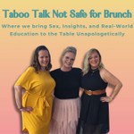 Taboo Talk Not Safe For Brunch Podcast Taboo Talk Not Safe For Brunch