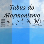 Tabus do Mormonismo Podcast Tabus do Mormonismo
