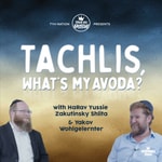 Logo of the podcast Tachlis, What's My Avoda? Podcast Tachlis, What's My Avoda?