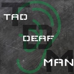 Podcast Tad Deaf Man