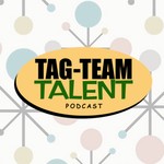 Logo of the podcast Tag Team Talent Podcast Podcast Tag Team Talent Podcast