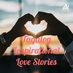 Tagalog Inspirational Love Stories Podcast Tagalog Inspirational Love Stories