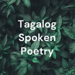 Podcast Tagalog Spoken Poetry