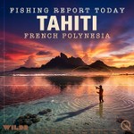 Podcast Tahiti, French Polynesia Fishing Report Today