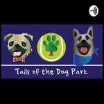 Podcast Tails of the Dog Park
