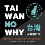 Logo of the podcast Taiwan No Why 台灣,沒有為什麼 Podcast Taiwan No Why 台灣,沒有為什麼