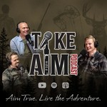 Logo of the podcast Take Aim Adventures Podcast Podcast Take Aim Adventures Podcast