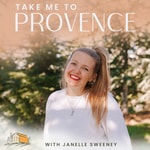 Logo of the podcast Take Me To Provence Podcast Take Me To Provence