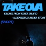 Logo of the podcast Take Over (escape from rikers island - A Demetrius Ryder Story Podcast Take Over (escape from rikers island - A Demetrius Ryder Story